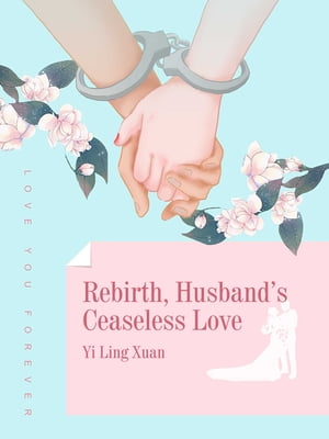 Rebirth Husband's Ceaseless Love【電子書籍