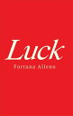 Luck【電子書籍】 Fortuna Alleno