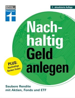 Nachhaltig Geld anlegen ?kologisch, sozial und ethisch investieren