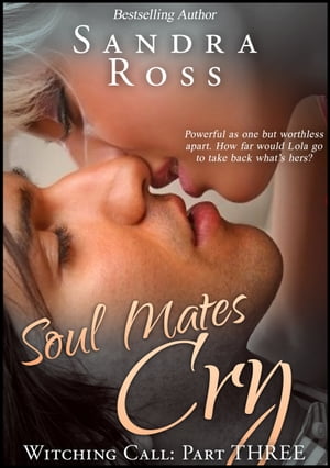 Soul Mates Cry: Witching Call Part 3Żҽҡ[ Sandra Ross ]