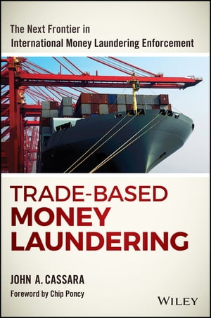 Trade-Based Money Laundering The Next Frontier in International Money Laundering Enforcement