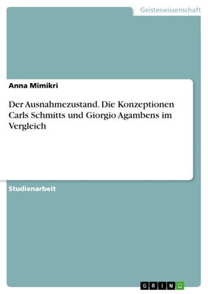 Der Ausnahmezustand. Die Konzeptionen Carls Schmitts und Giorgio Agambens im Vergleich