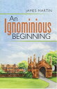 ŷKoboŻҽҥȥ㤨An Ignominious BeginningŻҽҡ[ James Martin ]פβǤʤ468ߤˤʤޤ