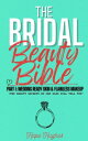 The Bridal Beauty Bible Wedding-Ready Skin Flawless Makeup【電子書籍】 Hope Hughes