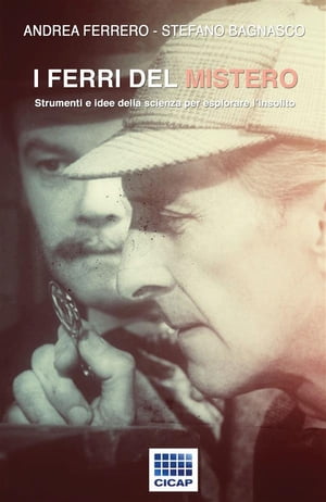 I ferri del mistero Strumenti e idee della scienza per esplorare l'insolito【電子書籍】[ Andrea Ferrero ]