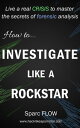 How to Investigate Like a Rockstar Hacking the Planet【電子書籍】 sparc Flow