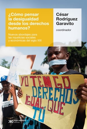 ?C?mo pensar la desigualdad desde los derechos humanos? Nuevos abordajes para las injusticias sociales y econ?micas del siglo XXI