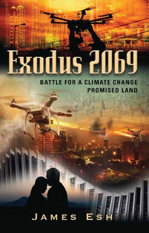 Exodus 2069 BATTLE FOR A CLIMATE CHANGE PROMISED LANDŻҽҡ[ James Esh ]