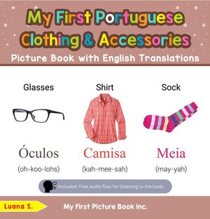 My First Portuguese Clothing Accessories Picture Book with English Translations Teach Learn Basic Portuguese words for Children, 9【電子書籍】 Luana S.