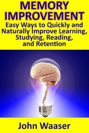 ŷKoboŻҽҥȥ㤨Memory Improvement: Easy Ways to Quickly and Naturally Improve Learning, Studying, Reading, and RetentionŻҽҡ[ John Waaser ]פβǤʤ385ߤˤʤޤ