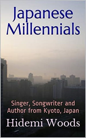 Japanese Millennials: Singer, Songwriter and Author from Kyoto, Japan