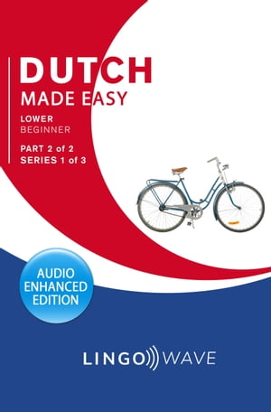 Dutch Made Easy - Lower Beginner - Part 2 of 2 - Series 1 of 3
