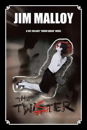 The Twister A Sgt. Delaney “Doom Squad” Novel【電子書籍】[ Jim Malloy ]
