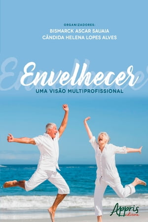 Envelhecer: Uma Visão Multiprofissional