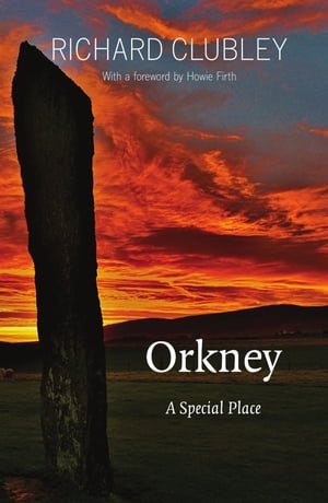 Orkney A Special Place【電子書籍】[ Richard Clubley ]
