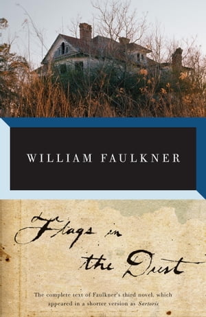 Flags in the Dust The complete text of Faulkner's third novel, which appeared in a cut version as Sartoris