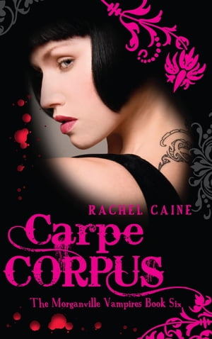 Carpe Corpus The bestselling action-packed series【電子書籍】[ Rachel Caine ]
