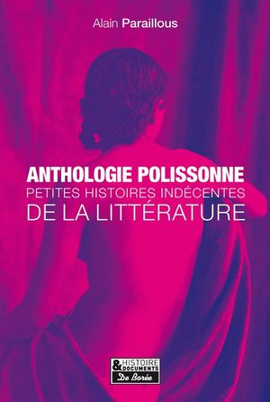 Anthologie polissonne Petite histoire ind?cente de la litt?rature【電子書籍】[ Alain Paraillous ]