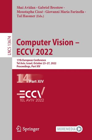 Computer Vision ? ECCV 2022 17th European Conference, Tel Aviv, Israel, October 23?27, 2022, Proceedings, Part XIV【電子書籍】