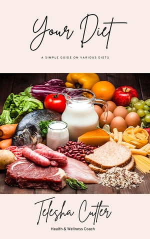 Your Diet: A Simple Guide On Various Diets