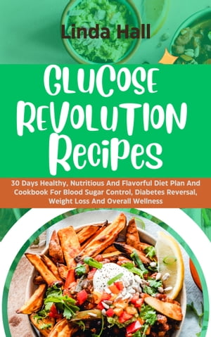 GLUCOSE REVOLUTION RECIPES 30 DAYS HEALTHY, NUTR
