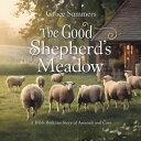 The Good Shepherd’s Meadow: A Bible Bedtime Story of Animals and Care Creation B...