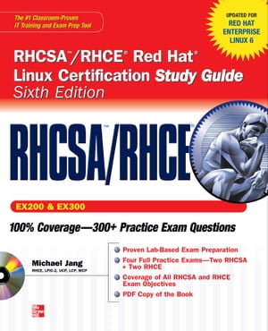RHCSA/RHCE Red Hat Linux Certification Study Guide (Exams EX200 EX300), 6th Edition【電子書籍】 Michael Jang