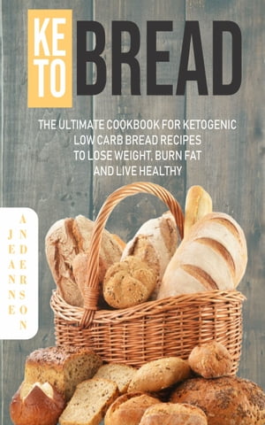 ŷKoboŻҽҥȥ㤨Keto Bread The Ultimate Cookbook For Ketogenic Low Carb Bread Recipes To Lose Weight, Burn Fat And Live HealthyŻҽҡ[ Jeanne Anderson ]פβǤʤ350ߤˤʤޤ