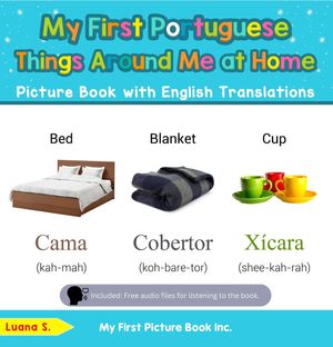 My First Portuguese Things Around Me at Home Picture Book with English Translations Teach Learn Basic Portuguese words for Children, 13【電子書籍】 Luana S.