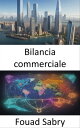 Bilancia commerciale Padroneggiare il commercio internazionale, orientarsi nelle complessit? della bilancia commerciale