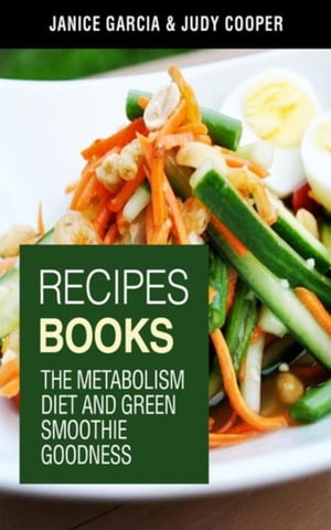 Recipes Books The Metabolism Diet and Green Smoothie Goodness