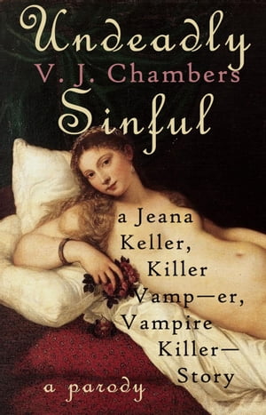 ŷKoboŻҽҥȥ㤨Undeadly Sinful: A Jeana Keller, Killer Vamp--er, Vampire Killer--StoryŻҽҡ[ V. J. Chambers ]פβǤʤ107ߤˤʤޤ