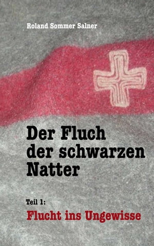 Der Fluch der Schwarzen Natter - Flucht ins Ungewisse (Teil 1)【電子書籍】[ Roland Sommer Salner ]