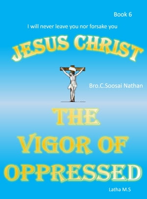Jesus Christ -The Vigor of Oppressed- Book 6