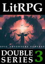 LitRPG Double Series 3 Epic Adventure Fantasy【電子書籍】[ Adam Drake ]