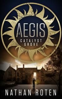 AEGIS Catalyst Grove【電子書籍】[ Nathan R