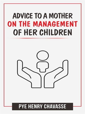 Advice to a mother on the management of her children