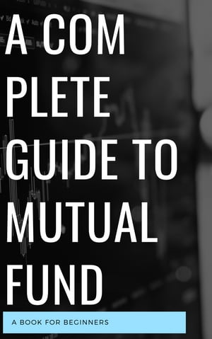 A Beggner complete guide to mutul fund