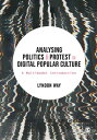 Analysing Politics and Protest in Digital Popular Culture A Multimodal Introduction