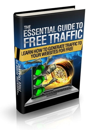 The Essential Guide To Free Traffic How to Sourc