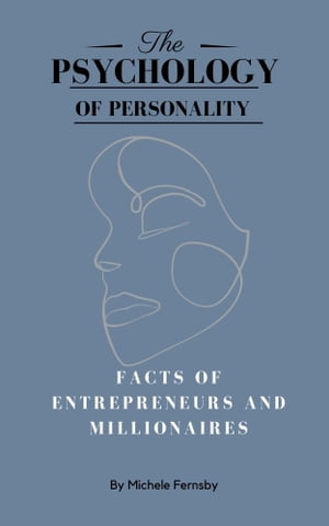 The Psychology Of Personality Facts of Entrepreneurs and Millionaires