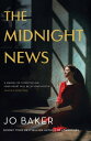 The Midnight News The gripping and unforgettable novel as heard on BBC Radio 4 Book at Bedtime【電子書籍】[ Jo Baker ]