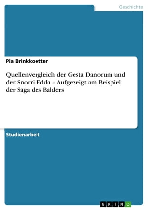 Quellenvergleich der Gesta Danorum und der Snorri Edda - Aufgezeigt am Beispiel der Saga des Balders