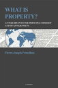 What is Property An inquiry into the principle of right and of government【電子書籍】 Pierre-Joseph Proudhon