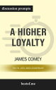 A Higher Loyalty: Truth, Lies, and Leadership: Discussion Prompts【電子書籍】 bestof.me