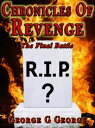 Chronicles of Revenge The Final Battle【電子書籍】[ George G George ]