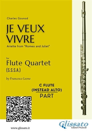 C Flute (instead alto Flute) : "Je Veux Vivre" for Flute Quartet