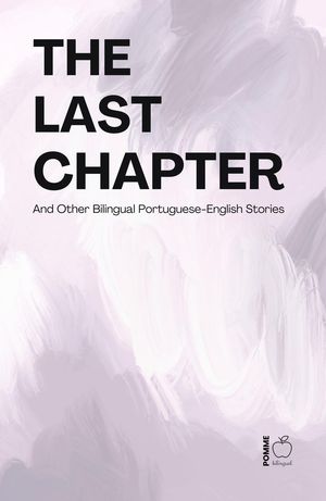 ŷKoboŻҽҥȥ㤨The Last Chapter And Other Bilingual Portuguese-English StoriesŻҽҡ[ Pomme Bilingual ]פβǤʤ200ߤˤʤޤ