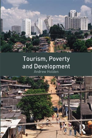 Tourism, Poverty and DevelopmentŻҽҡ[ Andrew Holden ]