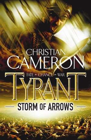 Tyrant: Storm of ArrowsŻҽҡ[ Christian Cameron ]